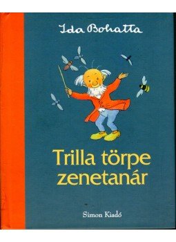 Ida Bohatta - Trilla törpe zenetanár Ida Bohatta - Trilla törpe zenetanár, Budapest 0 antikvár könyv