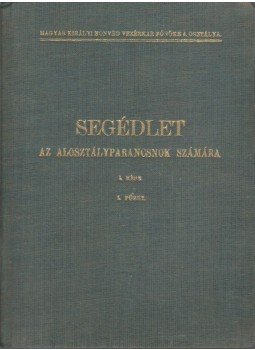  - Segédlet az alosztályparancsnok számára I. rész 1. füzet, Budapest 1941 antikvár könyv