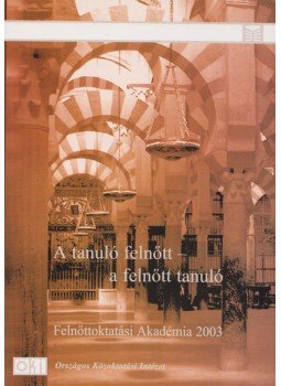 Mayer József, Singer Péter - A tanuló felnőtt – a felnőtt tanuló Mayer József, Singer Péter - A tanuló felnőtt – a felnőtt tanuló, Budapest 2004 antikvár könyv