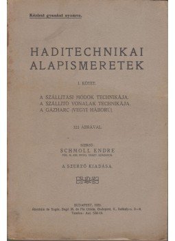 Schmoll Endre - Haditechnikai alapismeretek I. Schmoll Endre - Haditechnikai alapismeretek I., Budapest 1929 antikvár könyv