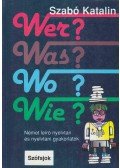 Szabó Katalin - Wer? Was? Wo?  Wie?