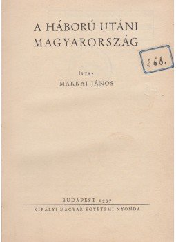 Makkai János - A háború utáni Magyarország Makkai János - A háború utáni Magyarország, Budapest 1937 antikvár könyv