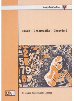Kőrösné Mikis Márta - Iskola – Informatika – Innováció Kőrösné Mikis Márta - Iskola – Informatika – Innováció, Budapest 2003 antikvár könyv