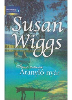 Susan Wiggs - Aranyló nyár Susan Wiggs - Aranyló nyár, Budapest 2009 antikvár könyv