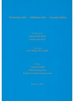 Juhász Erika, Szabó Irma - Nemzetnevelés - felnőttnevelés - közművelődés, Debrecen 2010 antikvár könyv