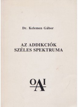 Dr. Kelemen Gábor - Az addikciók széles spektruma, Budapest 1994 antikvár könyv