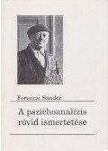 Ferenczi Sándor - A pszichoanalízis rövid ismertetése