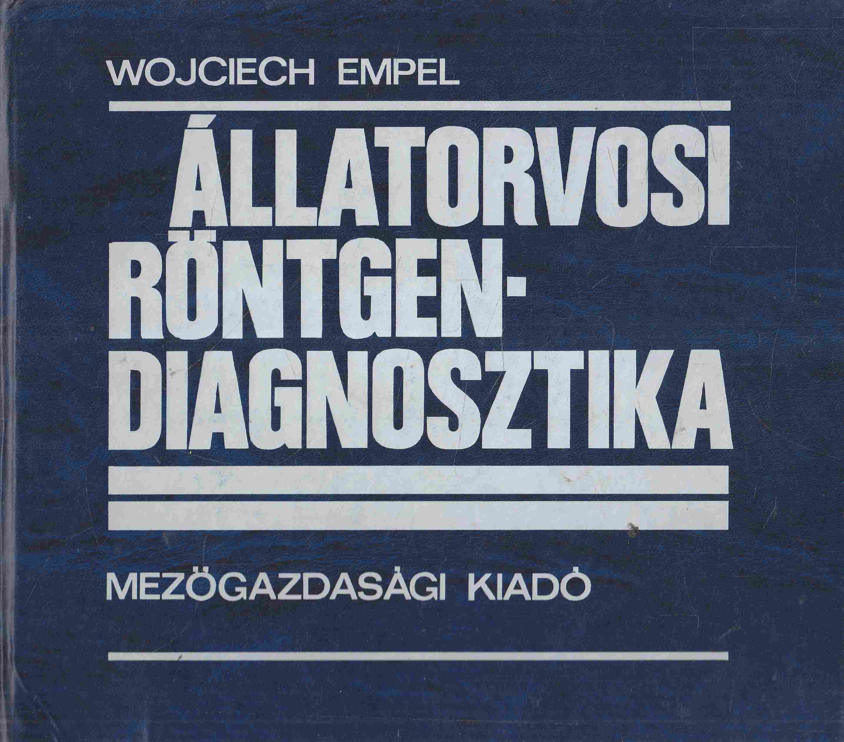 Wojciech Empel - Állatorvosi röntgendiagnosztika (dedikált) Wojciech Empel - Állatorvosi röntgendiagnosztika (dedikált), Budapest 1981 antikvár könyv