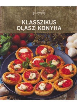 Carla Bardi - Klasszikus olasz konyha Carla Bardi - Klasszikus olasz konyha, Budapest 2009 antikvár könyv
