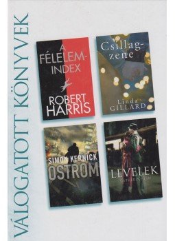 Harris, Robert A., Linda Gillard, Kernick, Simon, Catherine Law - A félelemindex / Csillagzene / Ostrom / Levelek Harris, Robert A., Linda Gillard, Kernick, Simon, Catherine Law - A félelemindex / Csillagzene / Ostrom / Levelek, Budapest 2013 antikvár könyv
