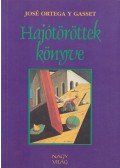 José Ortega y Gasset - Hajótöröttek könyve
