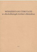 Dr. Bánki M. Csaba,dr. Fejér Judit - Módszertani útmutató az alkoholbetegek kórházi ellátásához