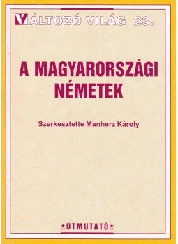 Manherz Károly - A magyarországi németek Manherz Károly - A magyarországi németek, Budapest 1998 antikvár könyv