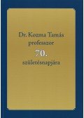 Nagy-Baló Evelyn,Varga Kovács Amarilla,Kozmáné Sike Emese - Dr. Kozma Tamás professzor 70. születésnapjára