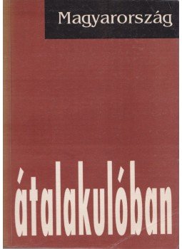 Vukovich György, Cseh-Szombathy László, S. Molnár Edit, Pongrácz Tiborné, Utasi Ágnes, Frey Mária, Gere Ilona, Kolosi Tamás, Róbert Péter, Sági Matild - Magyarország átalakulóban Vukovich György, Cseh-Szombathy László, S. Molnár Edit, Pongrácz Tiborné, Utasi Ágnes, Frey Mária, Gere Ilona, Kolosi Tamás, Róbert Péter, Sági Matild - Magyarország átalakulóban, Budapest 1994 antikvár könyv
