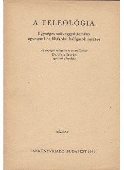 Dr. Pais István - A teleológia Dr. Pais István - A teleológia, Budapest 1971 antikvár könyv