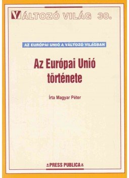 Magyar Péter - Az Európai Unió története Magyar Péter - Az Európai Unió története, Budapest 0 antikvár könyv