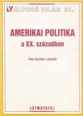 Andor László - Amerikai politika a XX. században