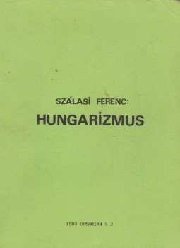 Szálasi Ferenc - Hungarizmus Szálasi Ferenc - Hungarizmus, Sydney 1994 antikvár könyv