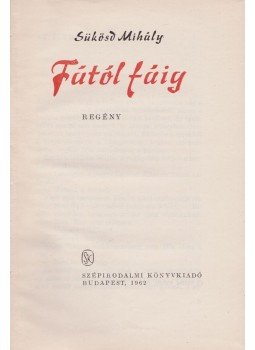 Sükösd Mihály - Fától fáig Sükösd Mihály - Fától fáig, Budapest 1962 antikvár könyv