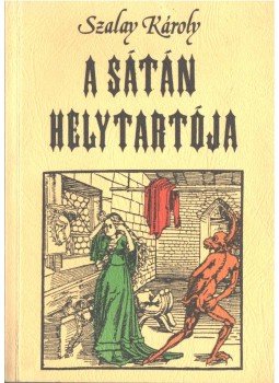 Szalay Károly - A sátán helytartója Szalay Károly - A sátán helytartója, Budapest 0 antikvár könyv