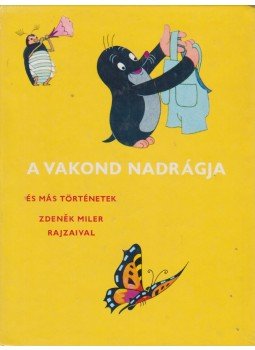 Iva Hercikova, Eduard Petiska - A vakond nadrágja Iva Hercikova, Eduard Petiska - A vakond nadrágja, Praha 1974 antikvár könyv
