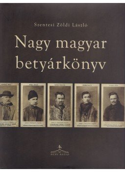 Szentesi Zöldi László - Nagy magyar betyárkönyv Szentesi Zöldi László - Nagy magyar betyárkönyv, 0 antikvár könyv