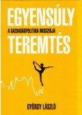 György László - Egyensúlyteremtés - A gazdaságpolitika missziója