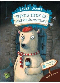 Lackfi János - TITKOS TITOK ÉS JÉGTÁBLÁS NAGYESKÜ - AJÁNDÉK PLÜSSFIGURÁVAL, null 2017 antikvár könyv
