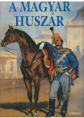 Kelenik József,Ságvári György,Szabó Péter,Zachar József - A magyar huszár