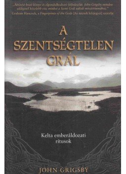 Grigsby, John - A szentségtelen grál Grigsby, John - A szentségtelen grál, 2002 antikvár könyv