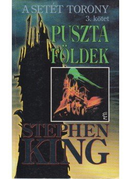 Stephen King - A Setét Torony 3. - Puszta földek Stephen King - A Setét Torony 3. - Puszta földek, Budapest 2004 antikvár könyv