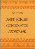 Pais István - Antik bölcsek, gondolatok, aforizmák (dedikált)