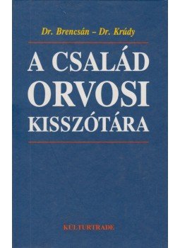 Dr. Brencsán János, Dr. Krúdy Erzsébet - A család orvosi kisszótára Dr. Brencsán János, Dr. Krúdy Erzsébet - A család orvosi kisszótára, Budapest 1997 antikvár könyv
