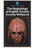 WHITELOCK, DOROTHY - The Beginnings of English Society