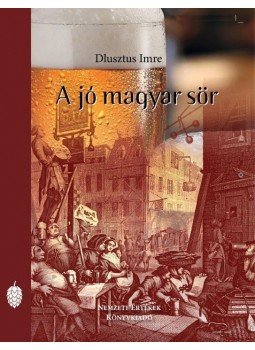 Dlusztus Imre - A jó magyar sör Dlusztus Imre - A jó magyar sör, null 2017 antikvár könyv