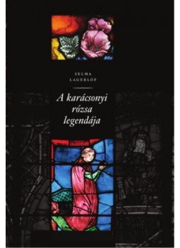 LAGERLÖF, SELMA - A karácsonyi rózsa legendája, null 2017 antikvár könyv