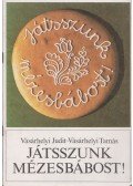 Vásárhelyi Judit,Vásárhelyi Tamás - Játsszunk mézesbábost!