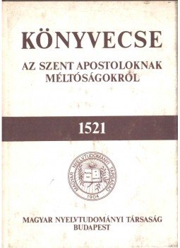  - Könyvecske az szent apostoloknak méltóságokról 1521, Budapest 1985 antikvár könyv