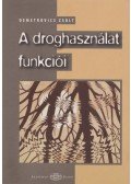 Demetrovics Zsolt - A droghasználat funkciói