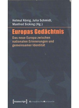 Helmut König, Julia Schmidt, Manfred Sicking - Europas Gedächtnis Helmut König, Julia Schmidt, Manfred Sicking - Europas Gedächtnis, 2008 antikvár könyv