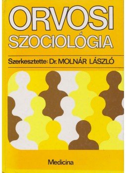 Dr. Molnár László - Orvosi szociológia Dr. Molnár László - Orvosi szociológia, Budapest 1989 antikvár könyv