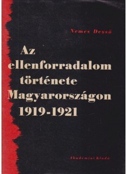 Nemes Dezső - Az ellenforradalom története Magyarországon (dedikált), Budapest 1962 antikvár könyv
