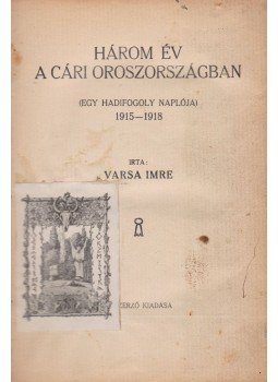 Varsa Imre - Három év a cári Oroszországban Varsa Imre - Három év a cári Oroszországban, Budapest 1927 antikvár könyv