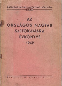 Gáspár Jenő - Az Országos Magyar Sajtókamara évkönyve 1942 Gáspár Jenő - Az Országos Magyar Sajtókamara évkönyve 1942, Budapest 1942 antikvár könyv