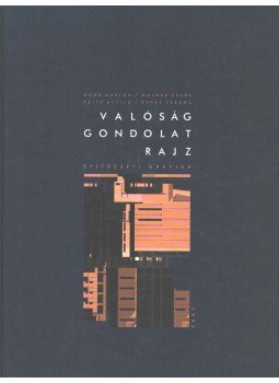 Dobó Márton, Molnár Csaba, Peity Attila, Répás Ferenc - Valóság - Gondolat - Rajz Dobó Márton, Molnár Csaba, Peity Attila, Répás Ferenc - Valóság - Gondolat - Rajz, 2004 antikvár könyv
