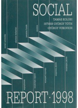 Kolosi Tamás, Tóth István György, Vukovich György - Social Report 1998 Kolosi Tamás, Tóth István György, Vukovich György - Social Report 1998, Budapest 1999 antikvár könyv
