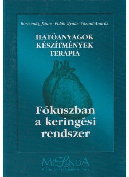 Borvendég János, Polák Gyula, Váradi András - Hatóanyagok - készítmények - terápia,  2004 antikvár könyv