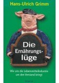 Grimm, Hans-Ulrich - Die Ernährungslüge