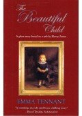Tennant, Emma - The Beautiful Child: A ghost story based on a tale by Henry james